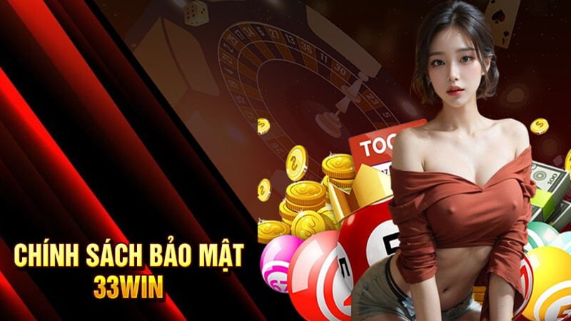 chinh sach bao mat 33win quy dinh nhu the nao