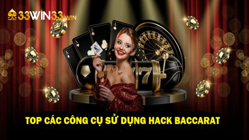 Những công cụ sử dụng để hack game bài Baccarat